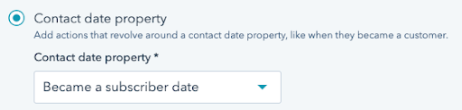 Contact date property field in HubSpot workflow UI with a value set to "Became a subscriber date".